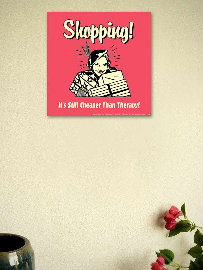 shopping! its still cheaper than therapy!- wall poster
